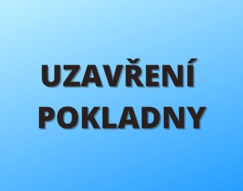 Uzavření pokladny v pátek 21. března